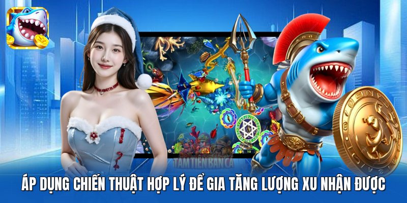 Áp dụng chiến thuật hợp lý để gia tăng lượng xu nhận được Áp dụng chiến thuật hợp lý để gia tăng lượng xu nhận được
