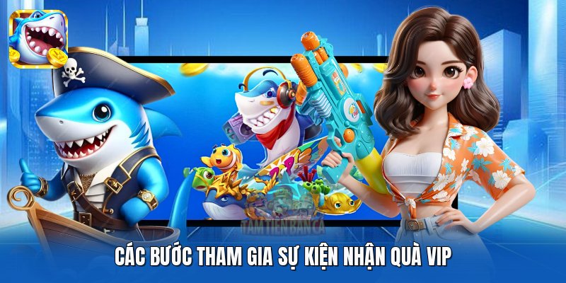 Các bước tham gia sự kiện nhận quà VIP