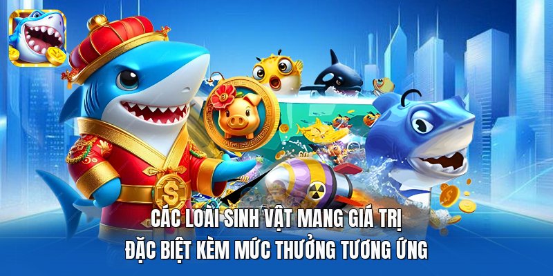 Các loài sinh vật mang giá trị đặc biệt kèm mức thưởng tương ứng