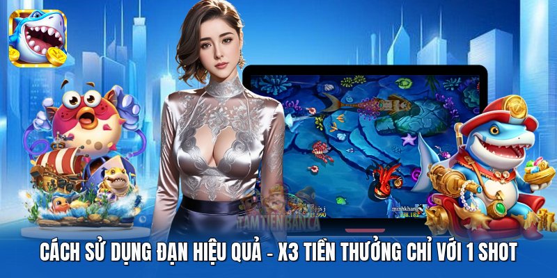 Cách Sử Dụng Đạn Hiệu Quả | X3 Tiền Thưởng Chỉ Với 1 Shot