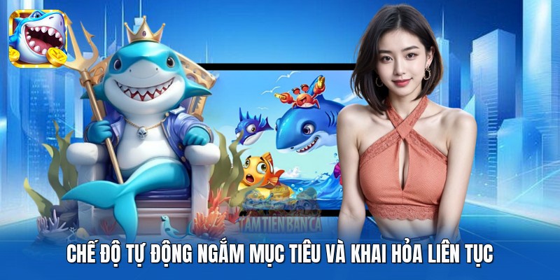 Chế độ tự động ngắm mục tiêu và khai hỏa liên tục