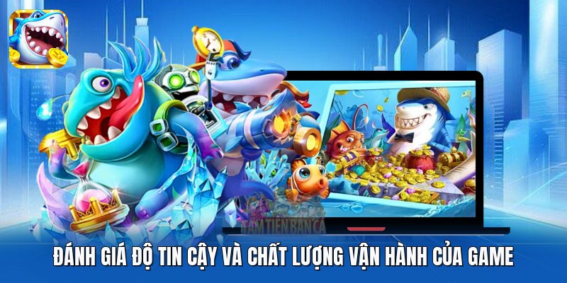 Đánh giá độ tin cậy và chất lượng vận hành của game