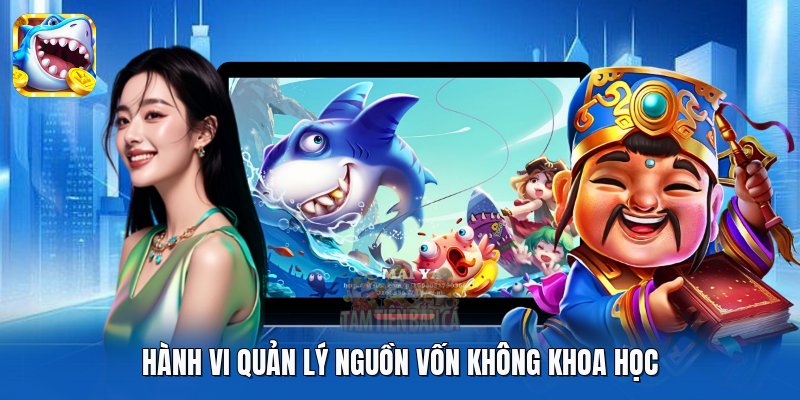 Hành vi quản lý nguồn vốn không khoa học.