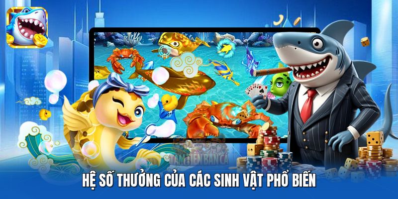 Hệ số thưởng của các sinh vật phổ biến Hệ số thưởng của các sinh vật phổ biến