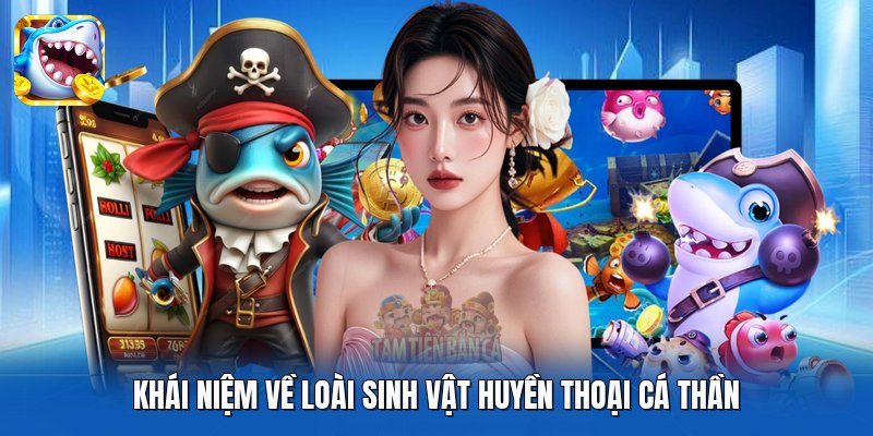 Khái niệm về loài sinh vật huyền thoại Cá Thần