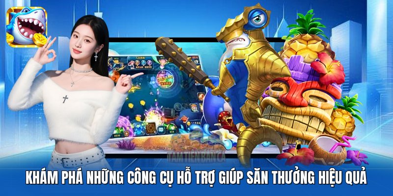 Khám phá những công cụ hỗ trợ giúp săn thưởng hiệu quả