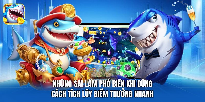 Những sai lầm phổ biến khi dùng cách tích lũy điểm thưởng nhanh Những sai lầm phổ biến khi dùng cách tích lũy điểm thưởng nhanh