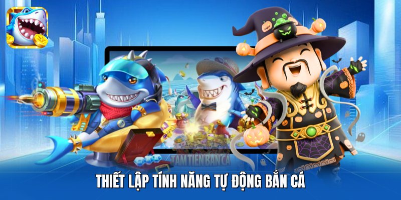 Thiết lập tính năng tự động bắn cá