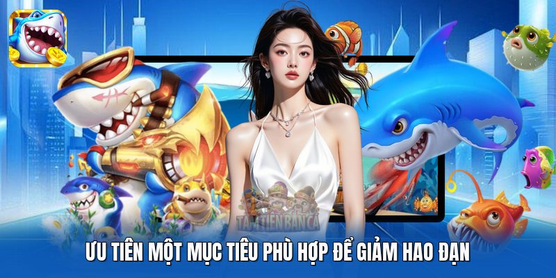 Ưu tiên một mục tiêu phù hợp để giảm hao đạn